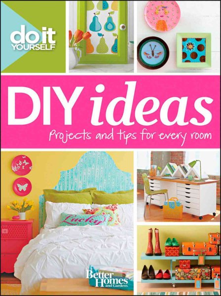 Better Homes and Gardens Do It Yourself: DIY Ideas (Better Homes and Gardens Home)