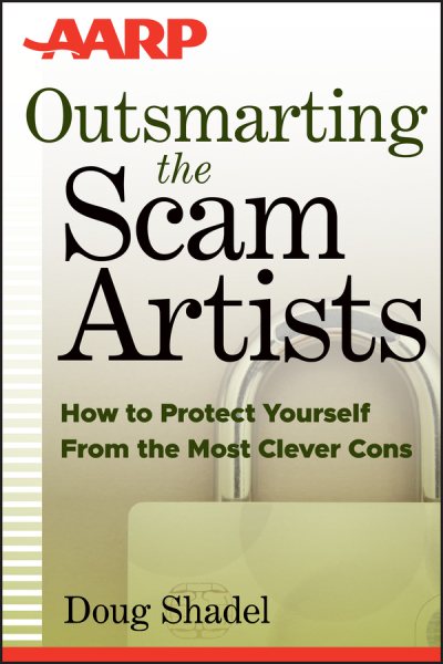 Outsmarting the Scam Artists: How to Protect Yourself From the Most Clever Cons cover