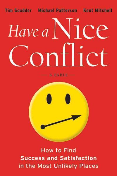 Have a Nice Conflict: How to Find Success and Satisfaction in the Most Unlikely Places cover