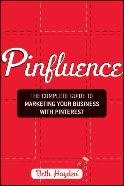 Pinfluence: The Complete Guide to Marketing Your Business with Pinterest cover