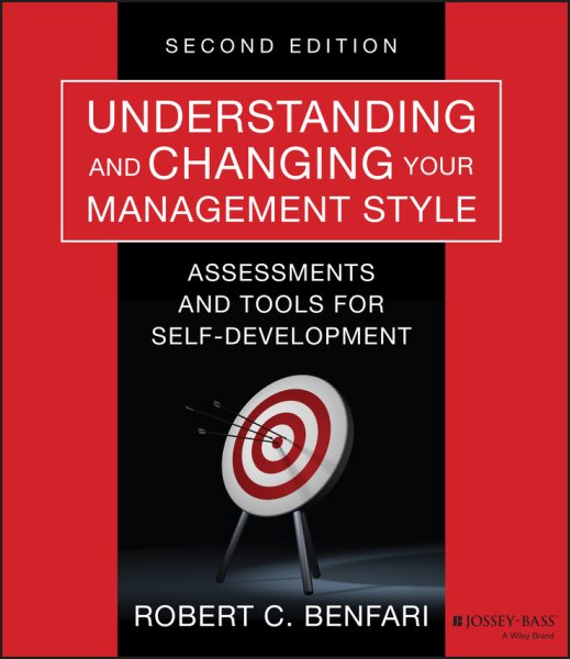 Understanding and Changing Your Management Style,Second Edition:Assessments and Tools for Self-Development cover