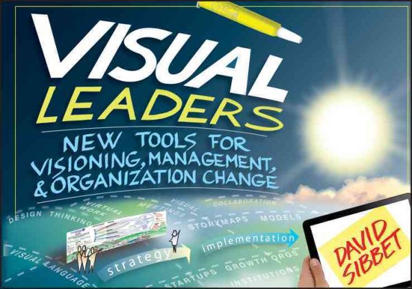 Visual Leaders: New Tools for Visioning, Management, and Organization Change cover