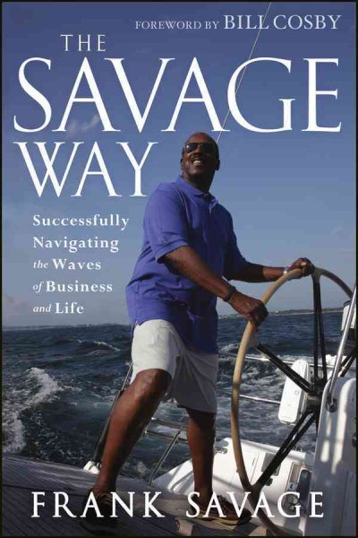 The Savage Way: Successfully Navigating the Waves of Business and Life cover