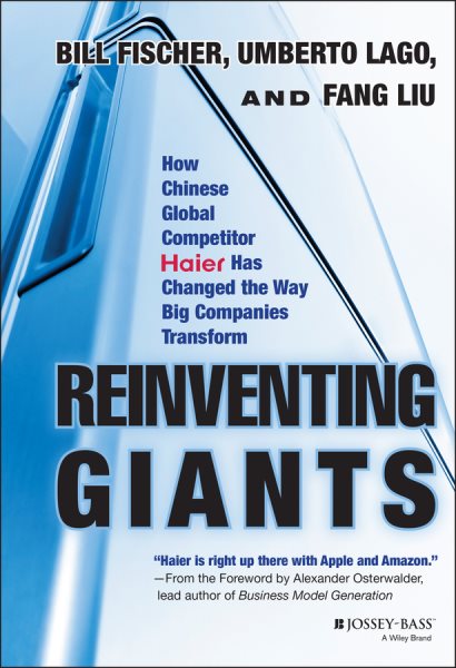 Reinventing Giants: How Chinese Global Competitor Haier Has Changed the Way Big Companies Transform cover