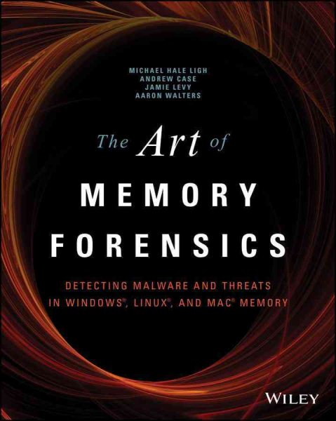 The Art of Memory Forensics: Detecting Malware and Threats in Windows, Linux, and Mac Memory cover