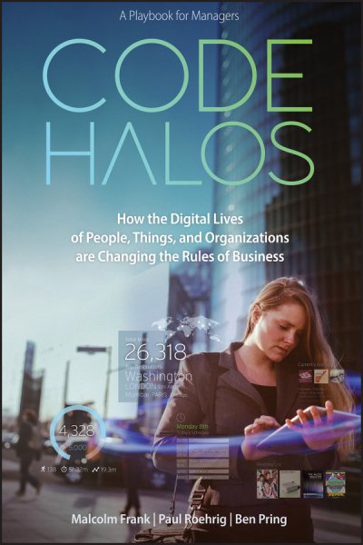 Code Halos: How the Digital Lives of People, Things, and Organizations are Changing the Rules of Business cover