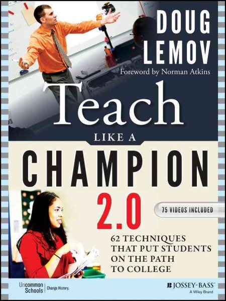 Teach Like a Champion 2.0: 62 Techniques that Put Students on the Path to College cover