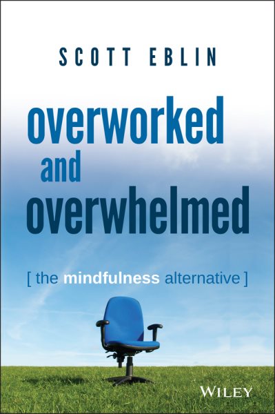 Overworked and Overwhelmed: The Mindfulness Alternative cover
