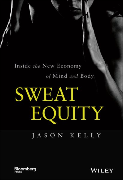 Sweat Equity: Inside the New Economy of Mind and Body (Bloomberg) cover