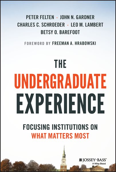 The Undergraduate Experience: Focusing Institutions on What Matters Most cover