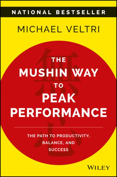 The Mushin Way to Peak Performance: The Path to Productivity, Balance, and Success cover