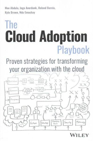The Cloud Adoption Playbook: Proven Strategies for Transforming Your Organization with the Cloud cover