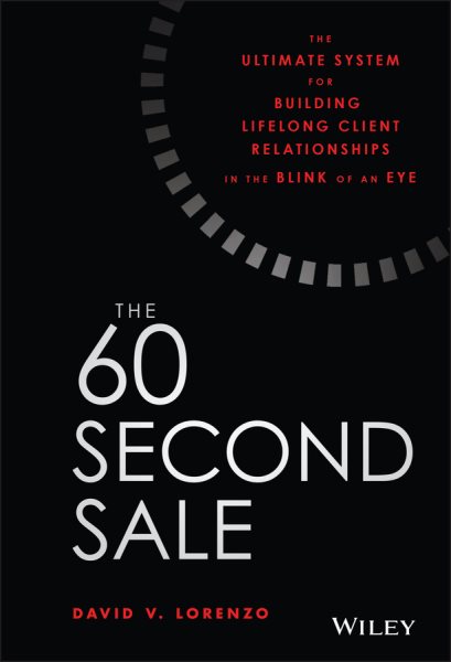 The 60 Second Sale: The Ultimate System for Building Lifelong Client Relationships in the Blink of an Eye cover