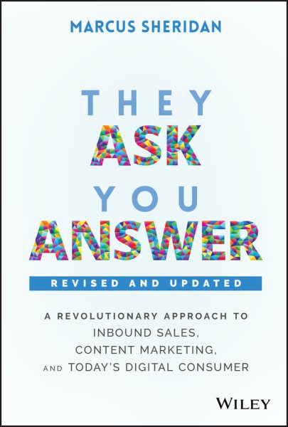 They Ask, You Answer: A Revolutionary Approach to Inbound Sales, Content Marketing, and Today's Digital Consumer cover