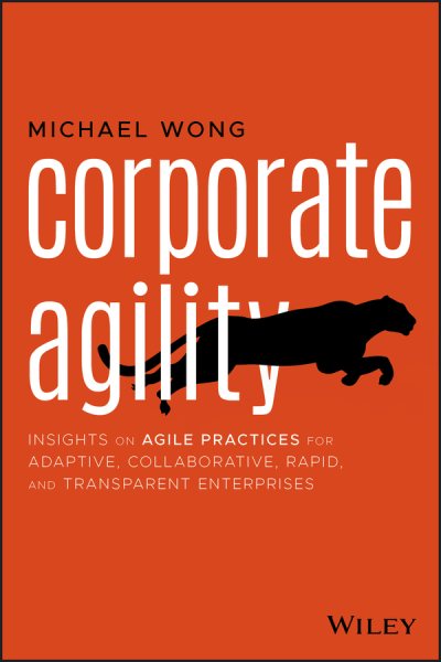 Corporate Agility: Insights on Agile Practices for Adaptive, Collaborative, Rapid, and Transparent Enterprises cover