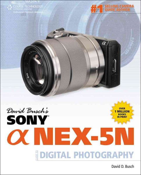 David Busch’s Sony Alpha NEX-5N Guide to Digital Photography (David Busch's Digital Photography Guides) cover