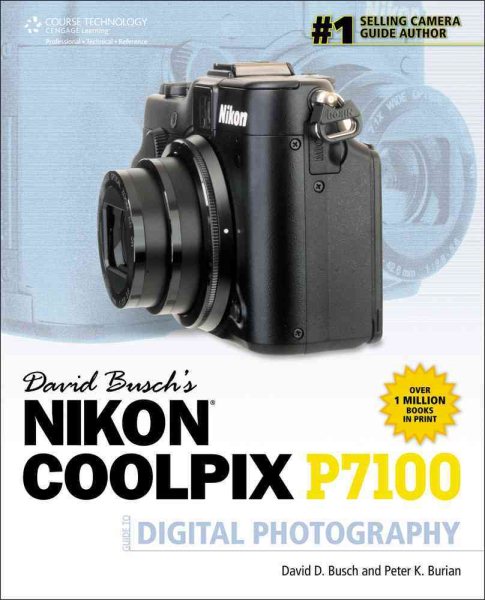David Busch's Nikon Coolpix P7100 Guide to Digital Photography (David Busch's Digital Photography Guides)