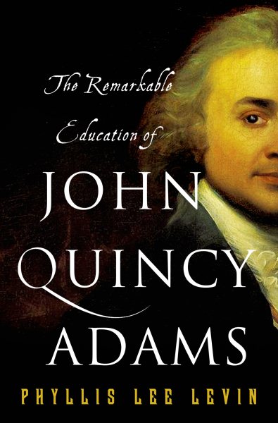The Remarkable Education of John Quincy Adams cover