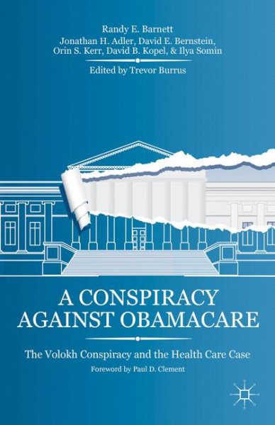 A Conspiracy Against Obamacare: The Volokh Conspiracy and the Health Care Case cover