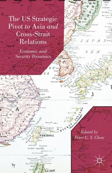 The US Strategic Pivot to Asia and Cross-Strait Relations: Economic and Security Dynamics cover