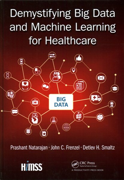 Demystifying Big Data and Machine Learning for Healthcare (Himss Book) cover