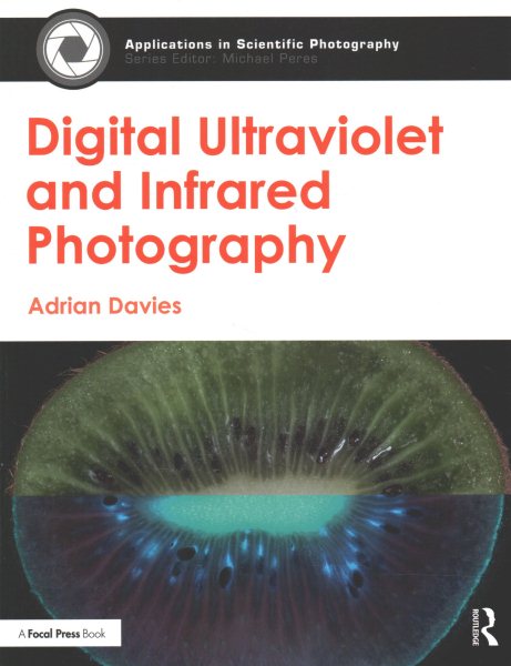 Digital Ultraviolet and Infrared Photography (Applications in Scientific Photography)