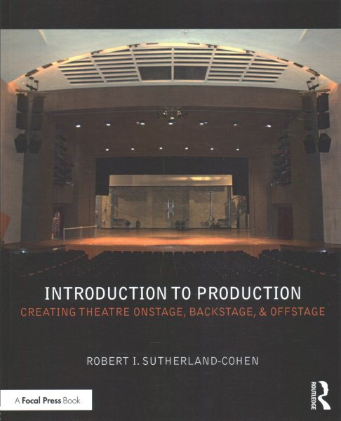 Introduction to Production: Creating Theatre Onstage, Backstage, & Offstage (500 Tips)