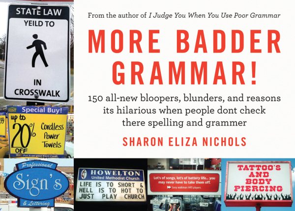 More Badder Grammar!: 150 All-New Bloopers, Blunders, and Reasons Its Hilarious When People Dont Check There Spelling and Grammer cover