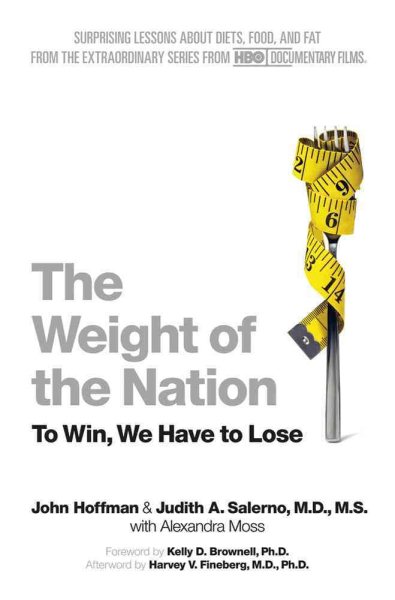 The Weight of the Nation: Surprising Lessons About Diets, Food, and Fat from the Extraordinary Series From HBO Documentary Series