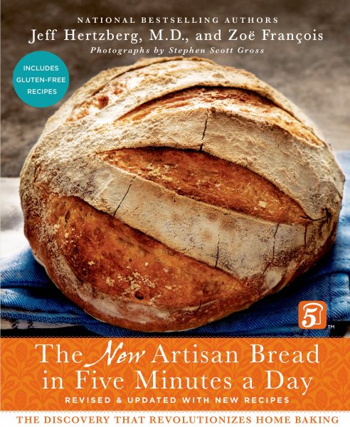 The New Artisan Bread in Five Minutes a Day: The Discovery That Revolutionizes Home Baking cover