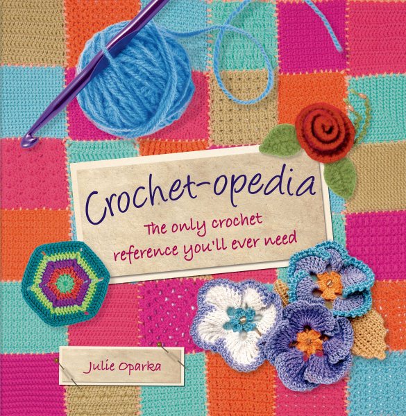 Crochet-opedia: The Only Crochet Reference You'll Ever Need (Knit & Crochet) cover