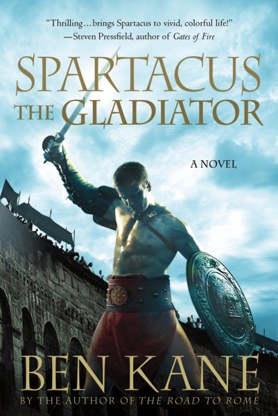Spartacus: The Gladiator: A Novel (Spartacus Chronicles, 1)