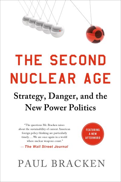 The Second Nuclear Age: Strategy, Danger, and the New Power Politics cover