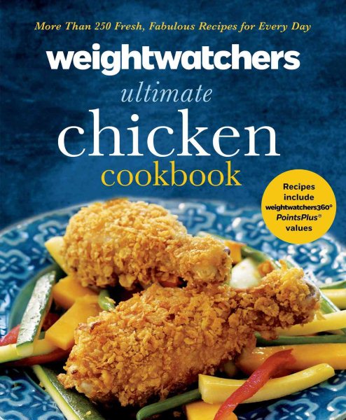 Weight Watchers Ultimate Chicken Cookbook: More than 250 Fresh, Fabulous Recipes for Every Day cover