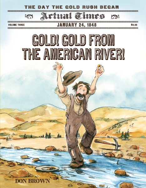 Gold! Gold from the American River!: January 24, 1848: The Day the Gold Rush Began (Actual Times, 3) cover