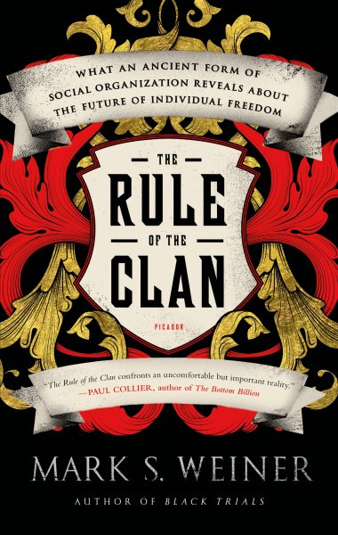 The Rule of the Clan: What an Ancient Form of Social Organization Reveals About the Future of Individual Freedom cover