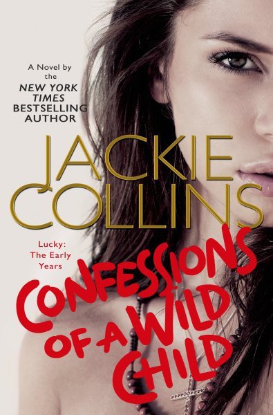 Confessions of a Wild Child: Lucky: The Early Years (Lucky Santangelo) cover