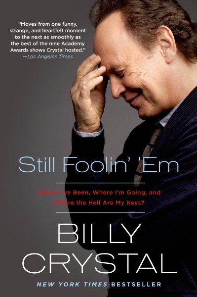Still Foolin' 'Em: Where I've Been, Where I'm Going, and Where the Hell Are My Keys? cover