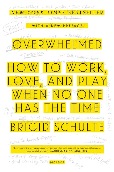 Overwhelmed: How to Work, Love, and Play When No One Has the Time cover
