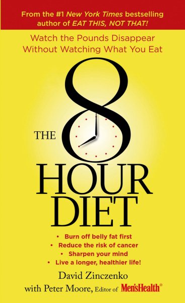 The 8-Hour Diet: Watch the Pounds Disappear without Watching What You Eat! cover