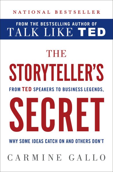 The Storyteller's Secret: From TED Speakers to Business Legends, Why Some Ideas Catch On and Others Don't cover
