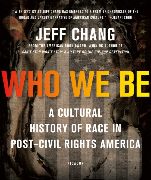 Who We Be: A Cultural History of Race in Post-Civil Rights America cover