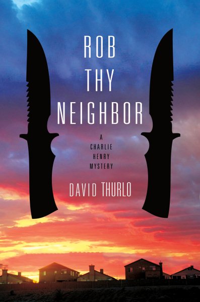 Rob Thy Neighbor: A Charlie Henry Mystery (A Charlie Henry Mystery (3))