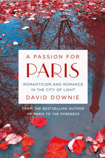 A Passion for Paris: Romanticism and Romance in the City of Light cover