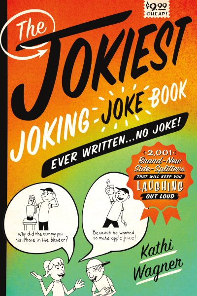 The Jokiest Joking Joke Book Ever Written . . . No Joke!: 2,001 Brand-New Side-Splitters That Will Keep You Laughing Out Loud (Jokiest Joking Joke Books) cover
