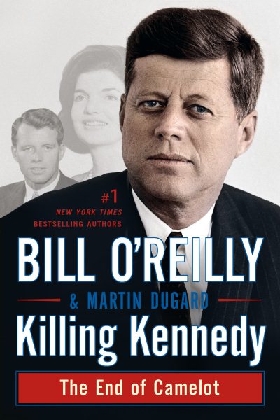 Killing Kennedy: The End of Camelot (Bill O'Reilly's Killing Series) cover