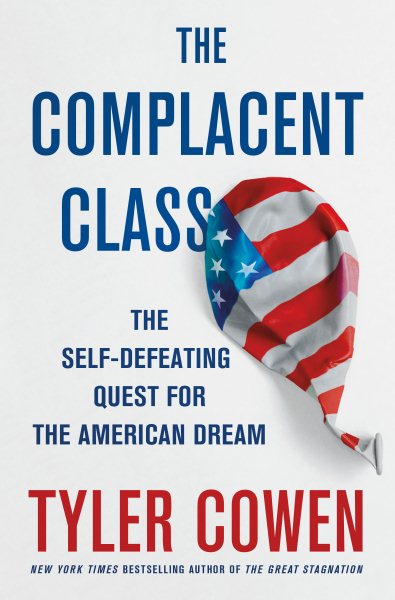 The Complacent Class: The Self-Defeating Quest for the American Dream cover