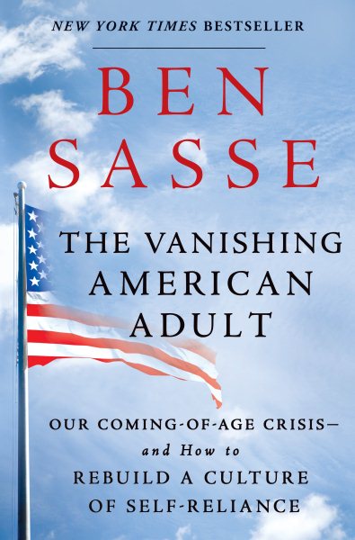 The Vanishing American Adult: Our Coming-of-Age Crisis--and How to Rebuild a Culture of Self-Reliance cover