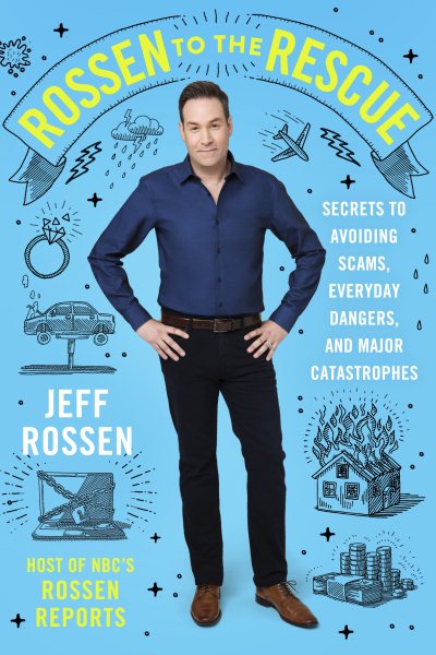 Rossen to the Rescue: Secrets to Avoiding Scams, Everyday Dangers, and Major Catastrophes cover