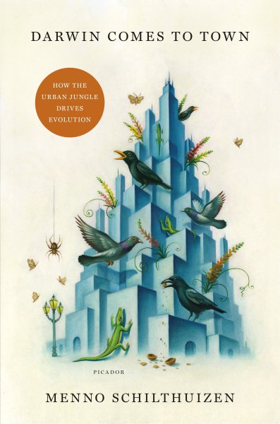 Darwin Comes to Town: How the Urban Jungle Drives Evolution cover
